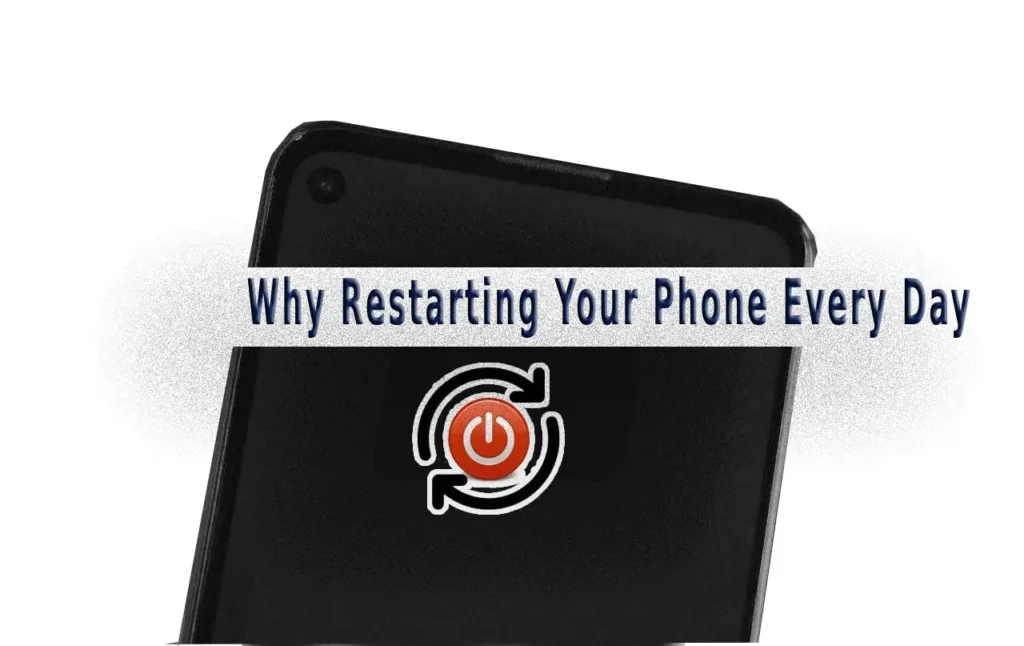 Why Restarting Your Phone Every Day Makes It Work Better in 2025